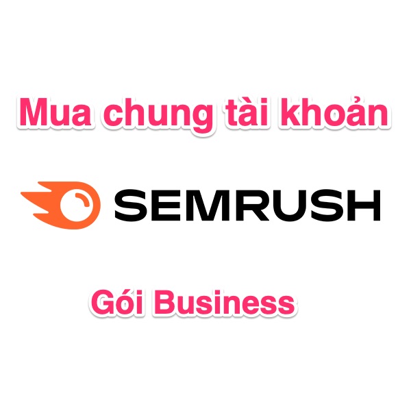 Mua chung tài khoản SEMrush Business cao cấp giá rẻ 1