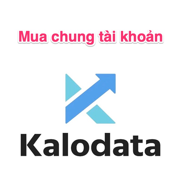 Mua chung tài khoản Kalodata Việt Nam Giá Rẻ Full Tính Năng